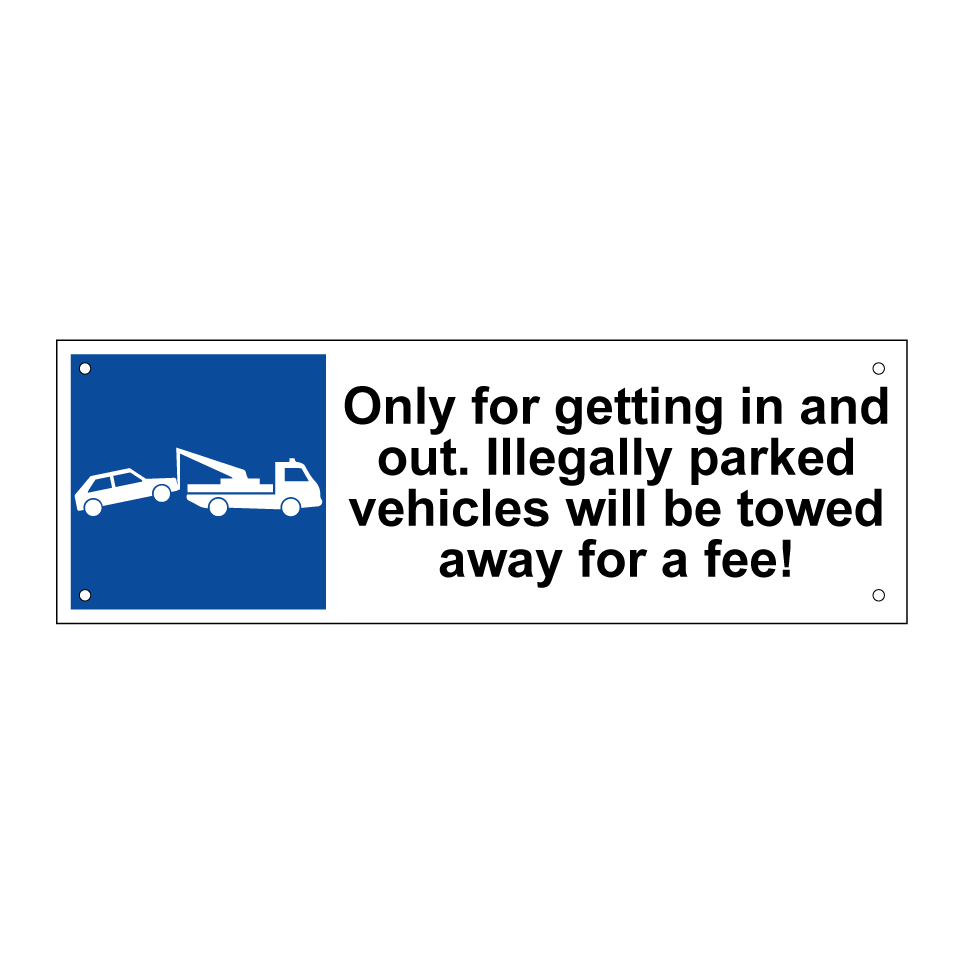 Only for getting in and out. Illegally parked vehicles will be towed away for a fee!