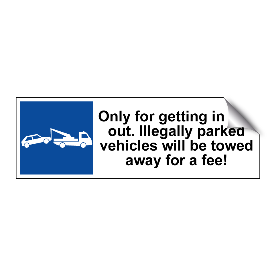 Only for getting in and out. Illegally parked vehicles will be towed away for a fee!
