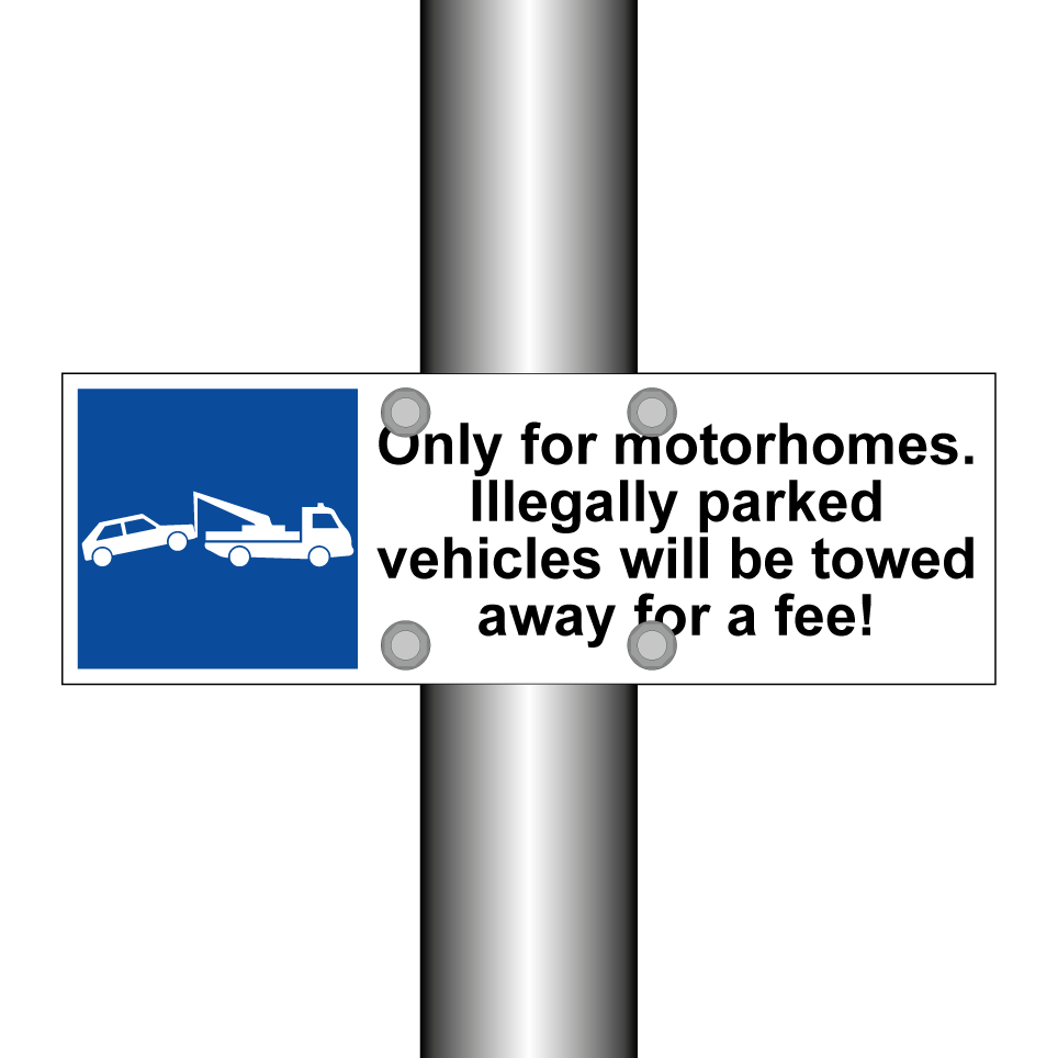 Only for motorhomes. Illegally parked vehicles will be towed away for a fee!