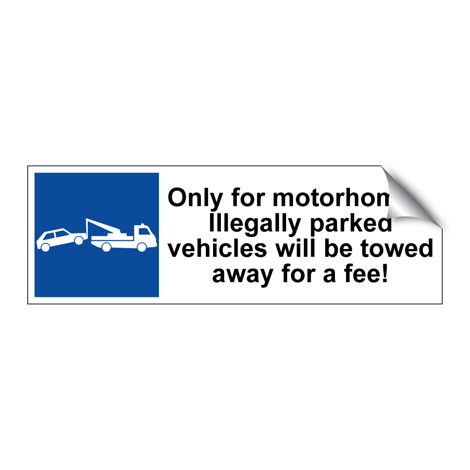 Only for motorhomes. Illegally parked vehicles will be towed away for a fee!