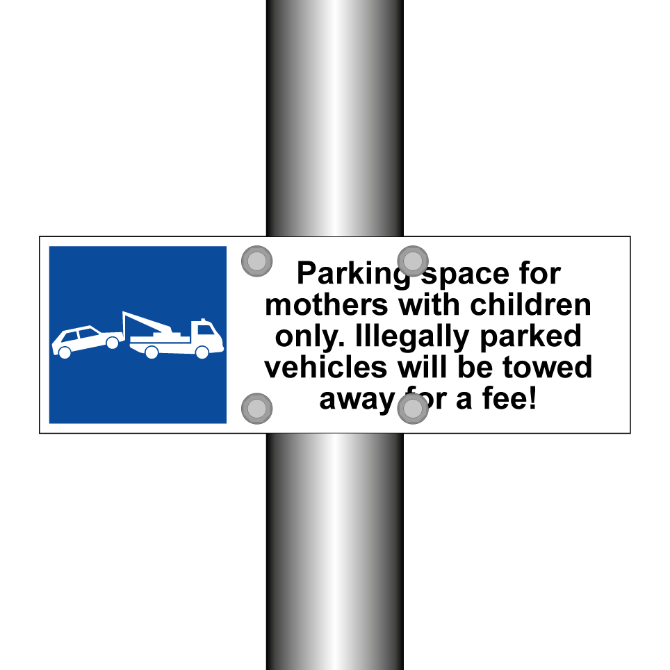 Parking space for mothers with children only. Illegally parked vehicles will be towed away for a fee!