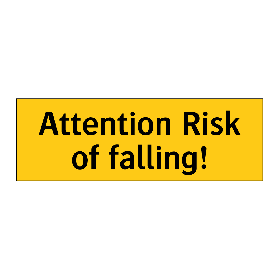 Attention Risk of falling!