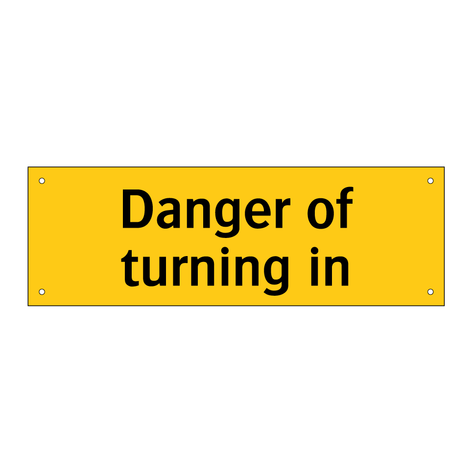Danger of turning in