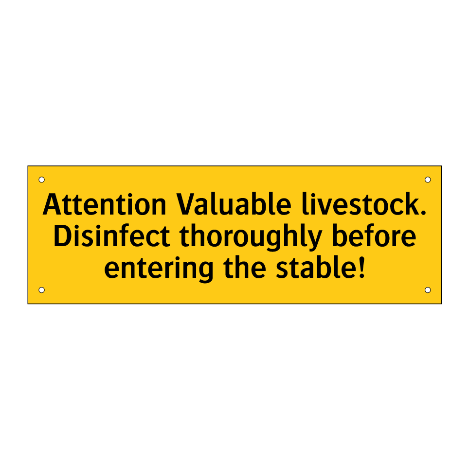 Attention Valuable livestock. Disinfect thoroughly before entering the stable!