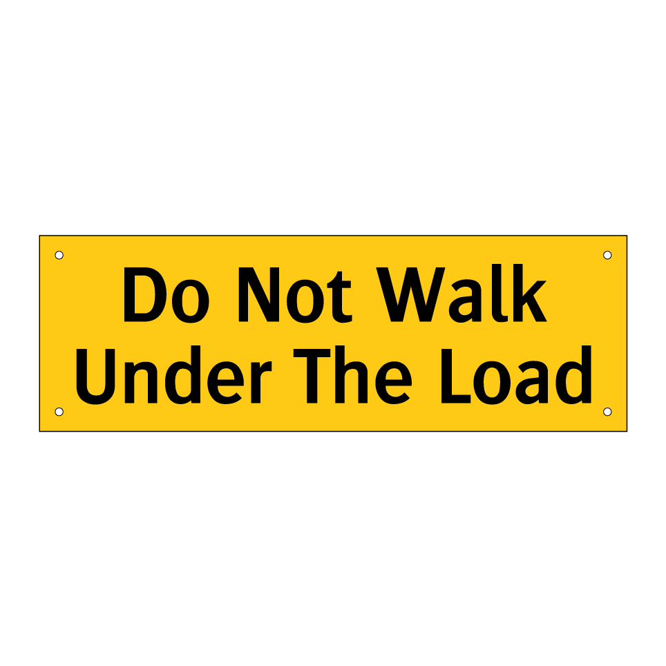 Do Not Walk Under The Load