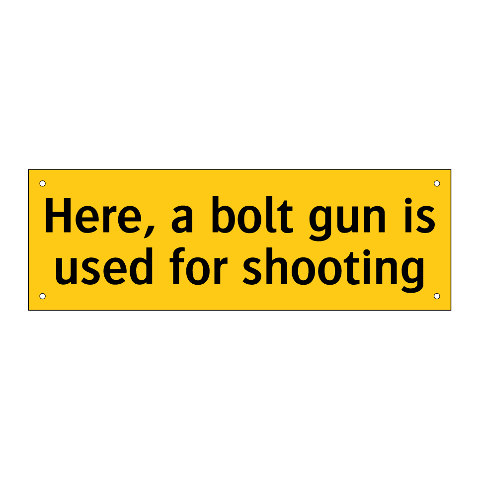 Here, a bolt gun is used for shooting