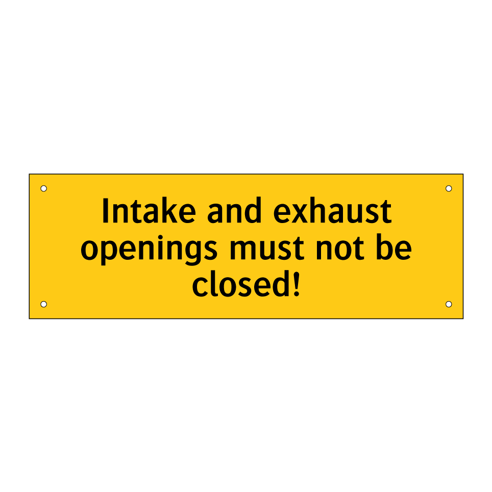 Intake and exhaust openings must not be closed!