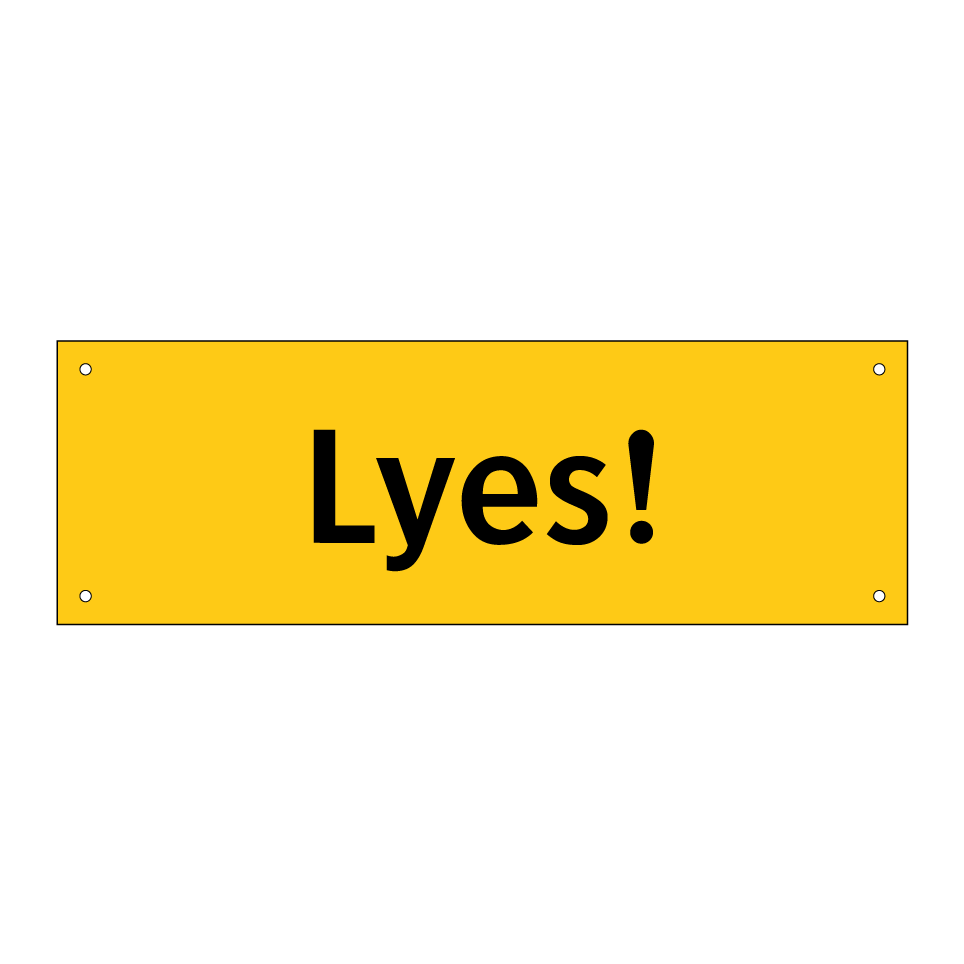 Lyes!