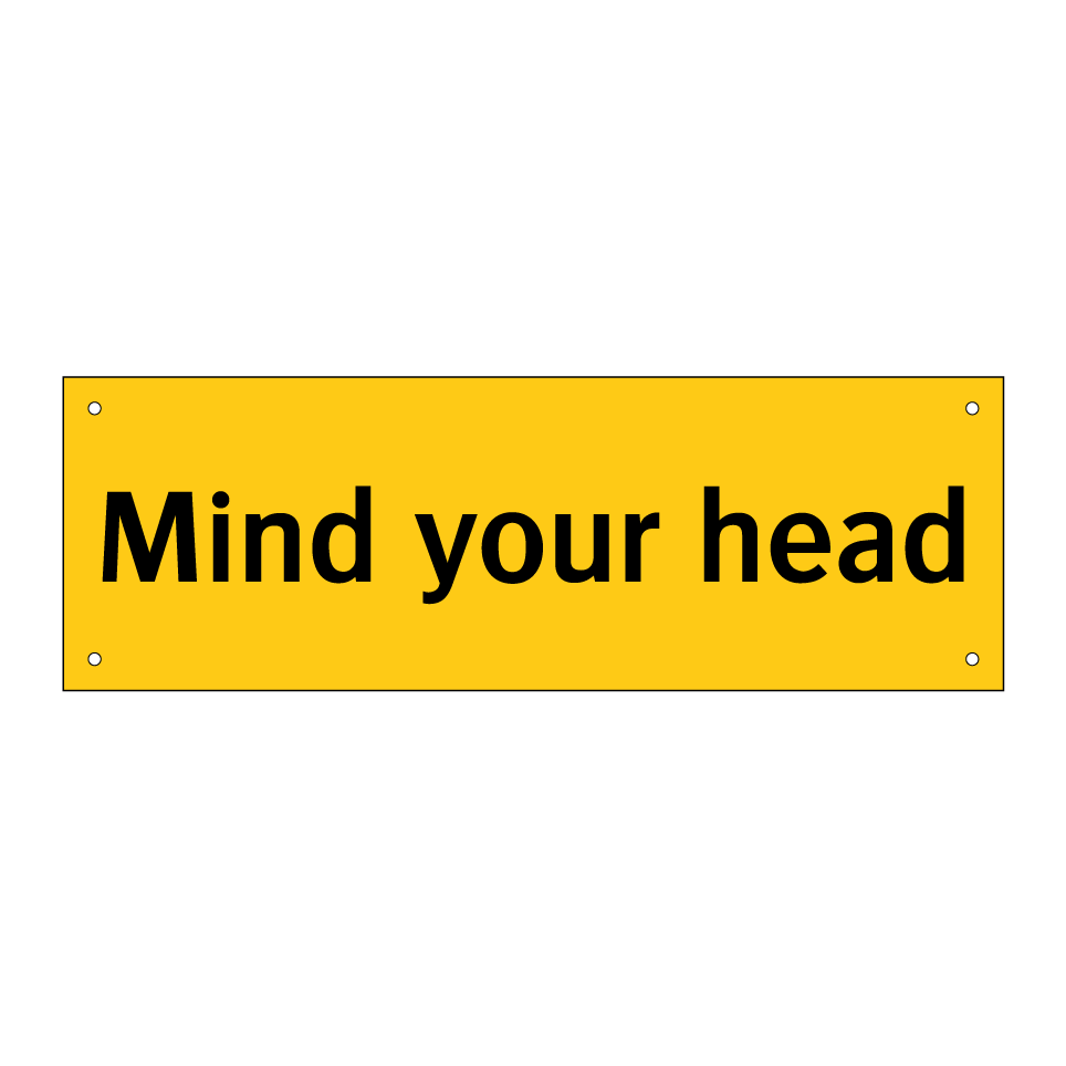 Mind your head