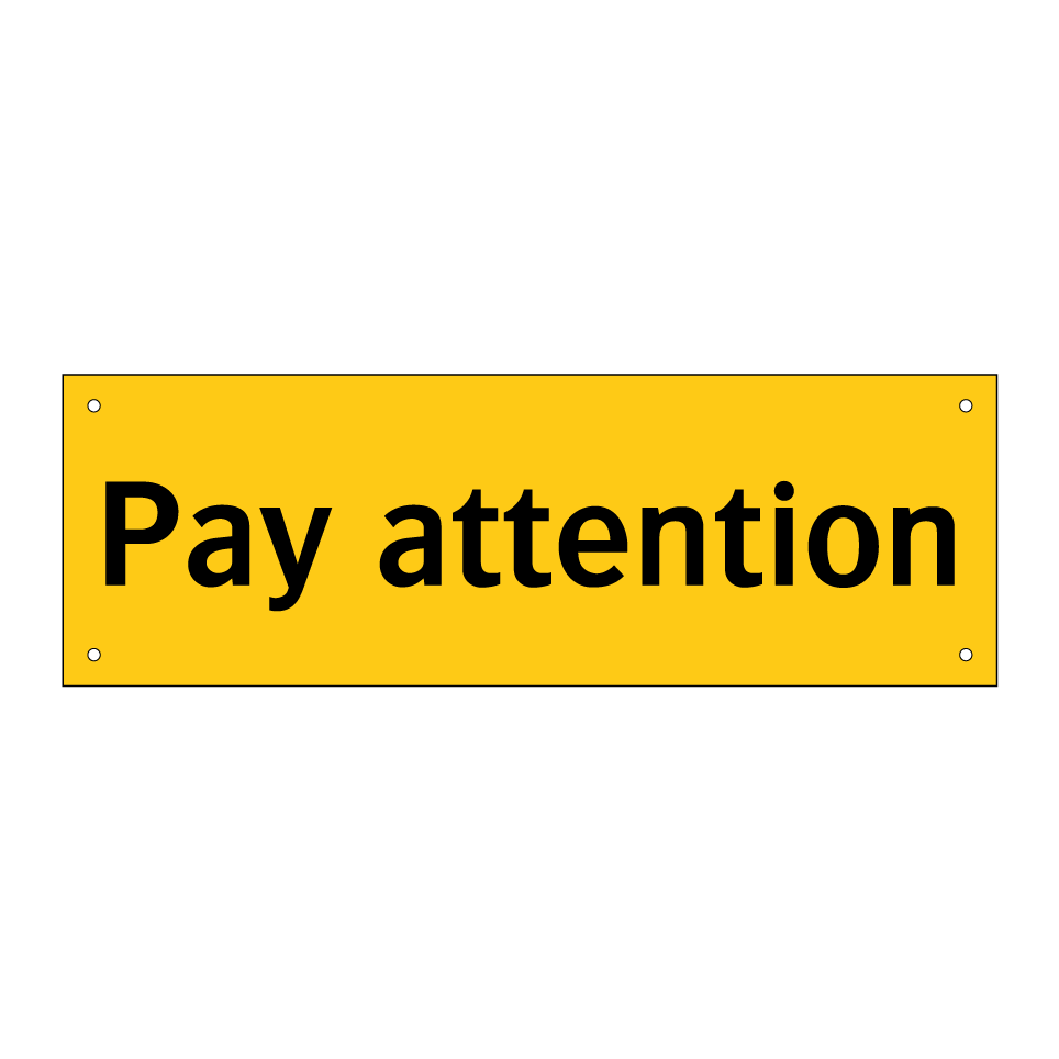 Pay attention