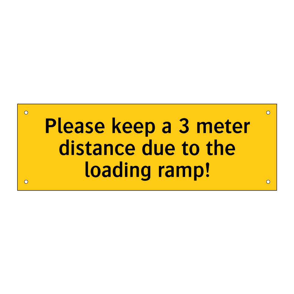 Please keep a 3 meter distance due to the loading ramp!
