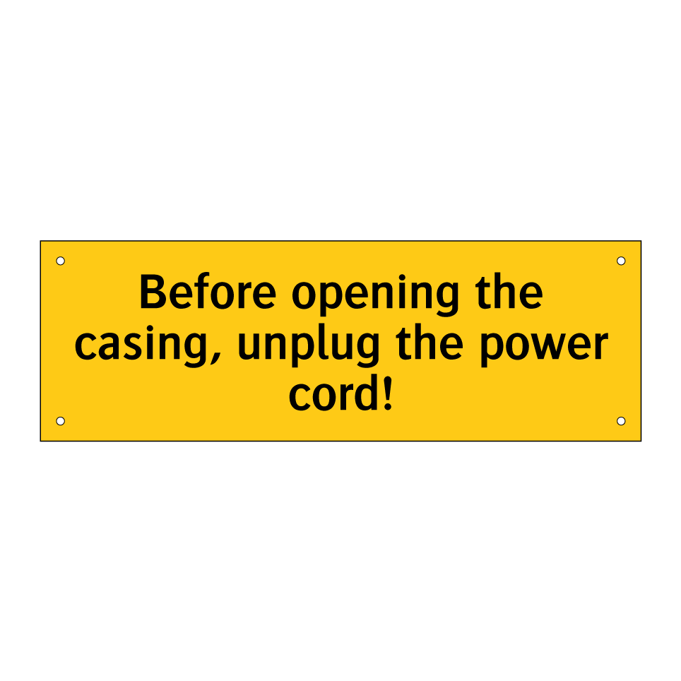 Before opening the casing, unplug the power cord!