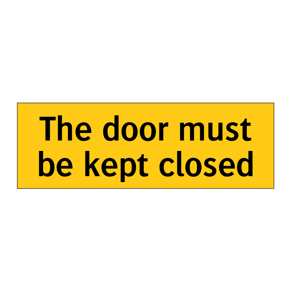 The door must be kept closed