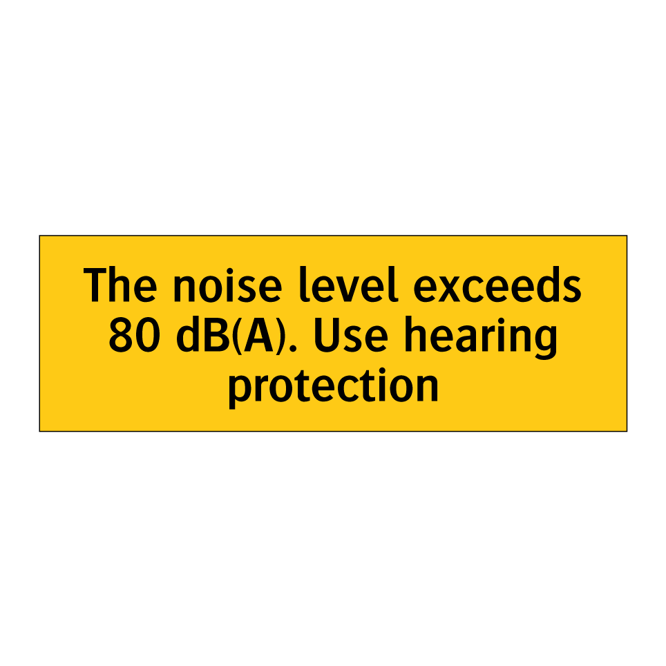 The noise level exceeds 80 dB(A). Use hearing protection