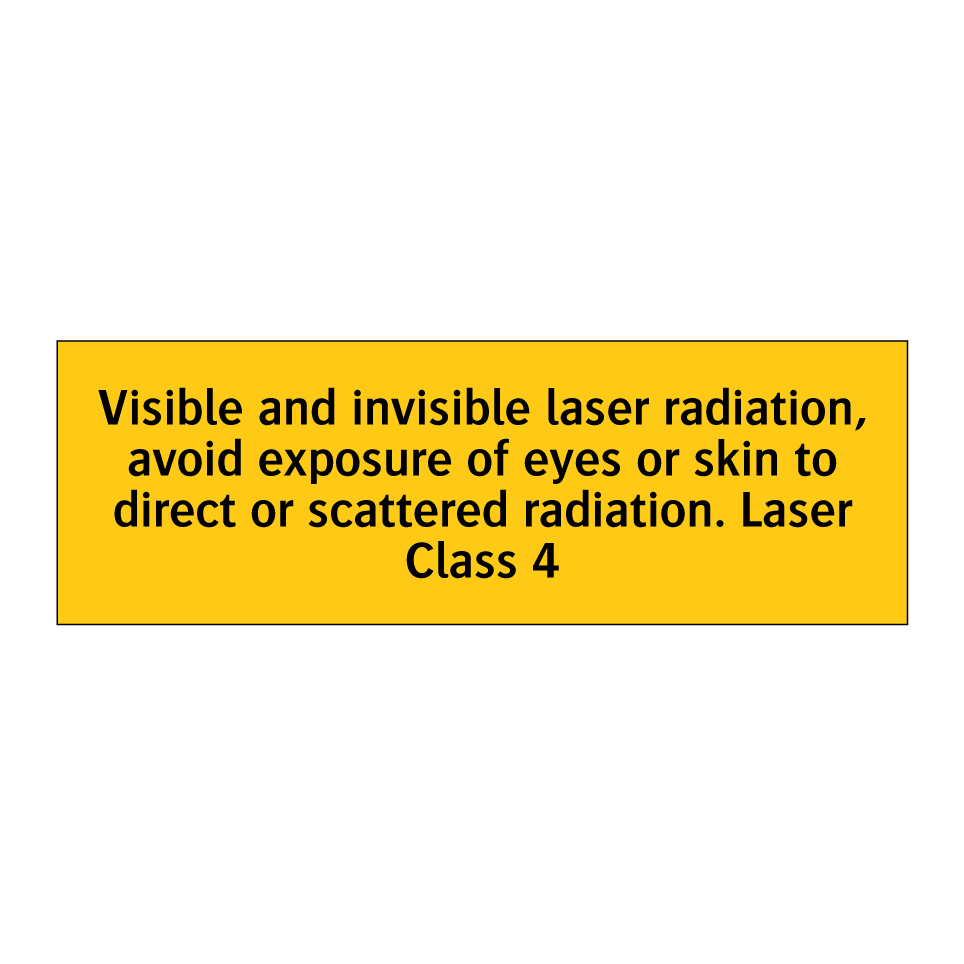 Visible and invisible laser radiation, avoid exposure of eyes or skin to direct or scattered radiation. Laser Class 4