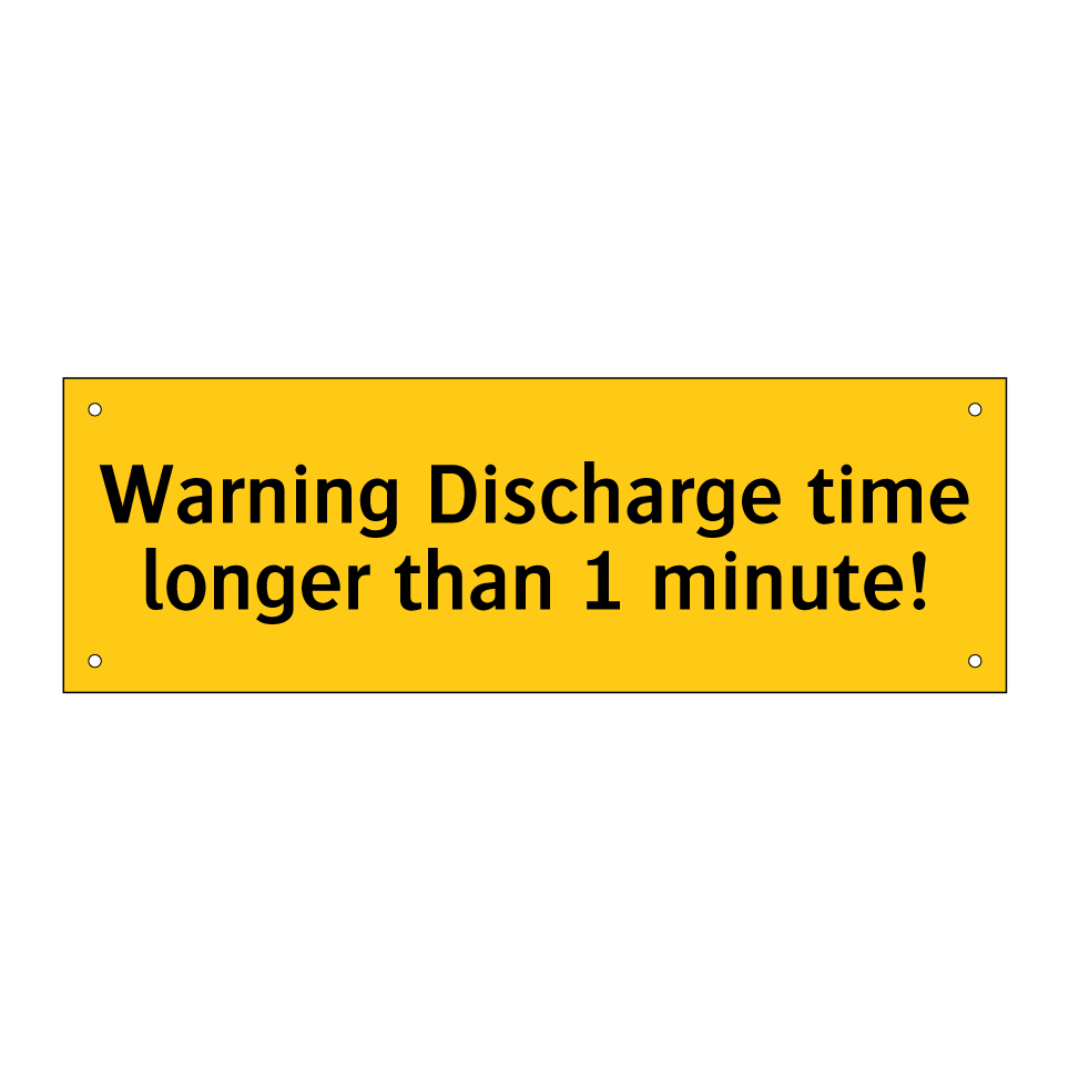 Warning Discharge time longer than 1 minute!