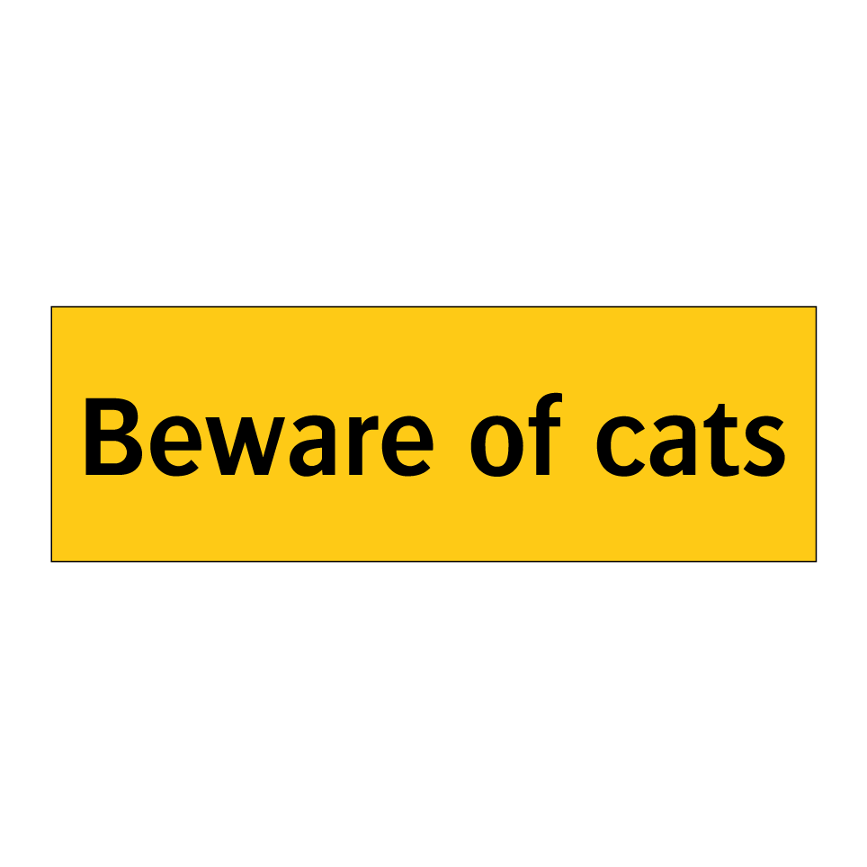 Beware of cats