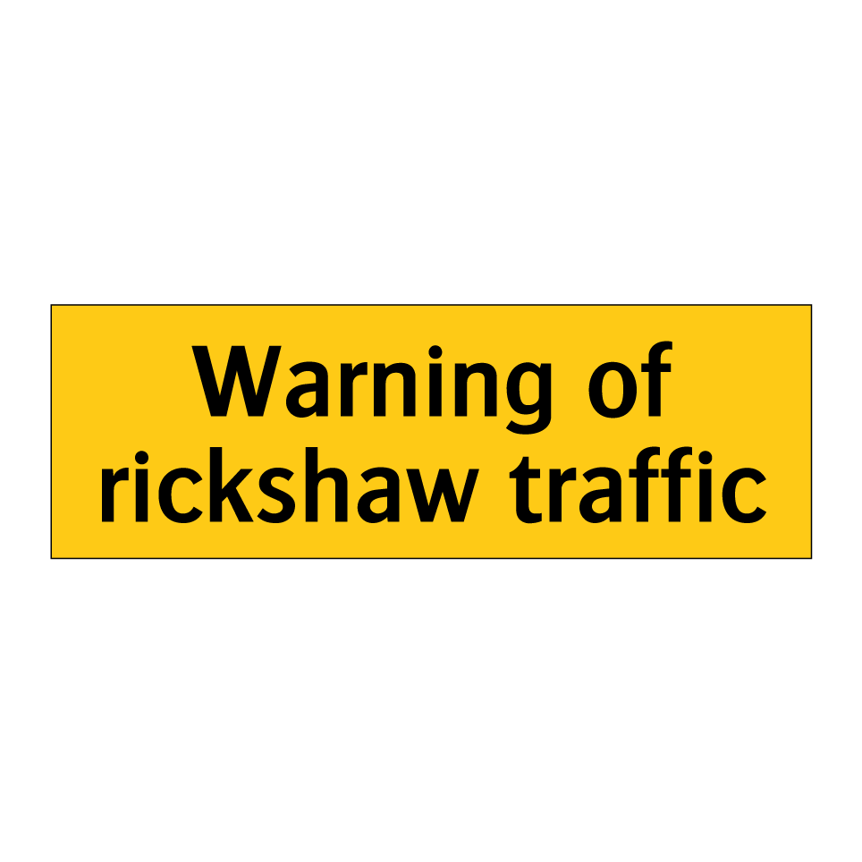 Warning of rickshaw traffic