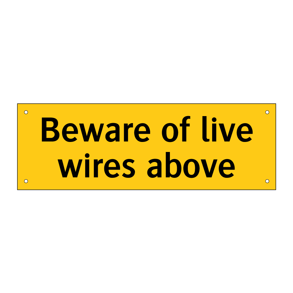 Beware of live wires above