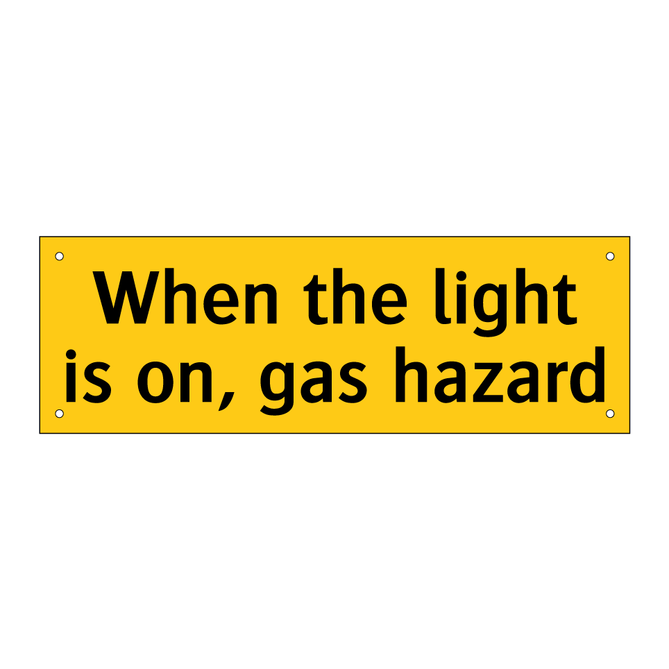 When the light is on, gas hazard