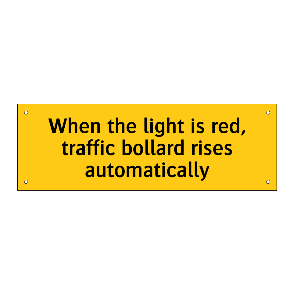 When the light is red, traffic bollard rises automatically