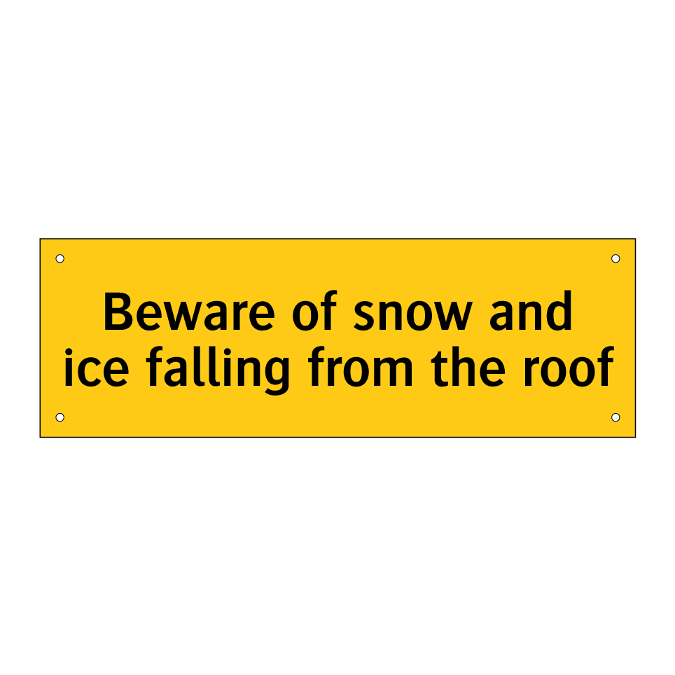Beware of snow and ice falling from the roof