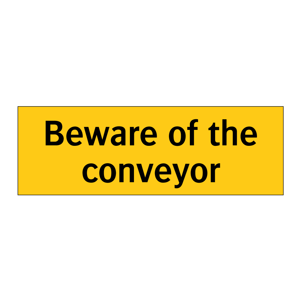 Beware of the conveyor