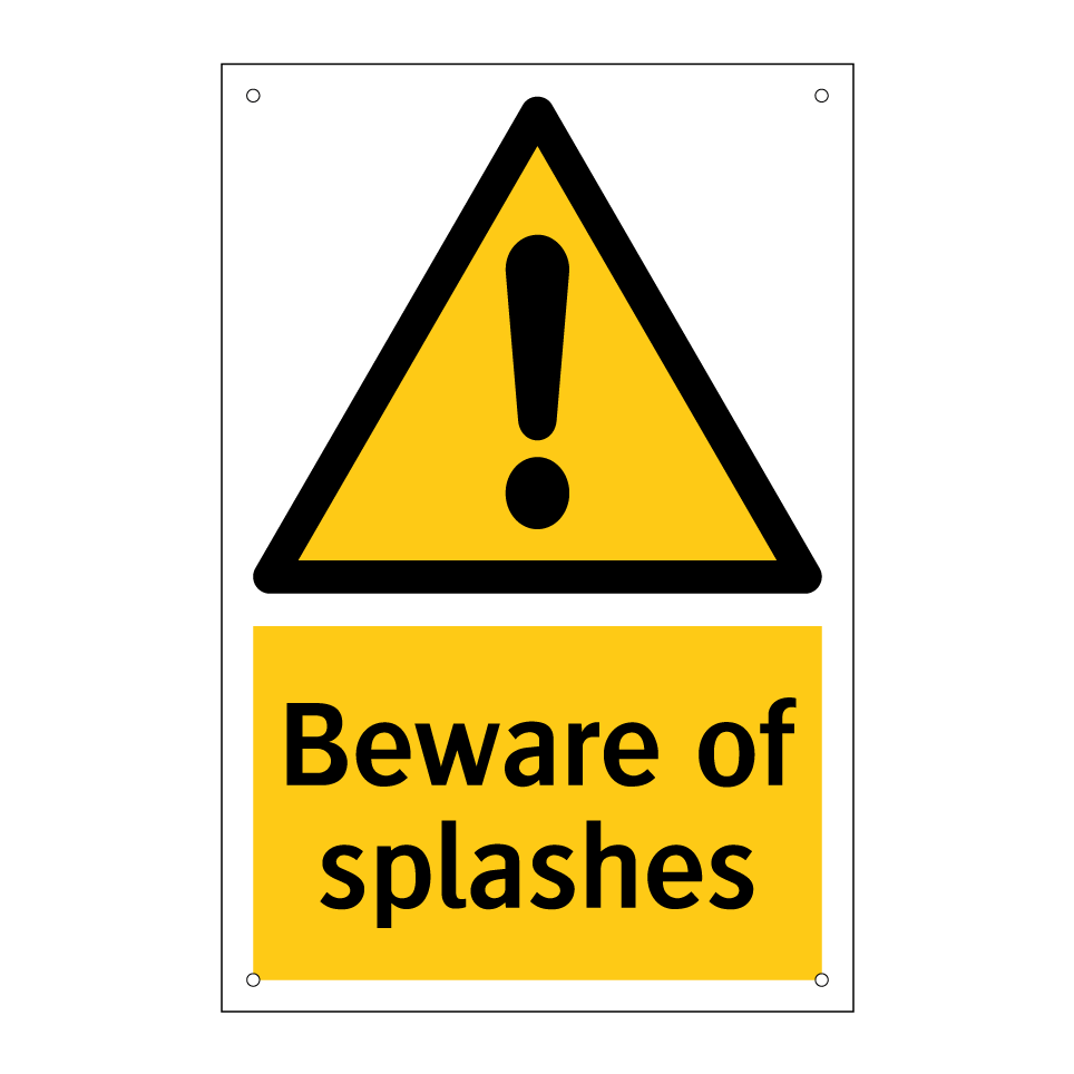 Beware of splashes