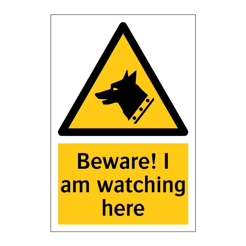 Beware! I am watching here