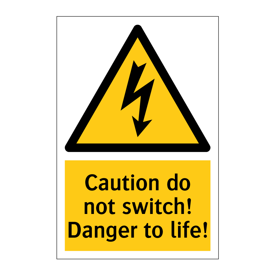 Caution do not switch! Danger to life!