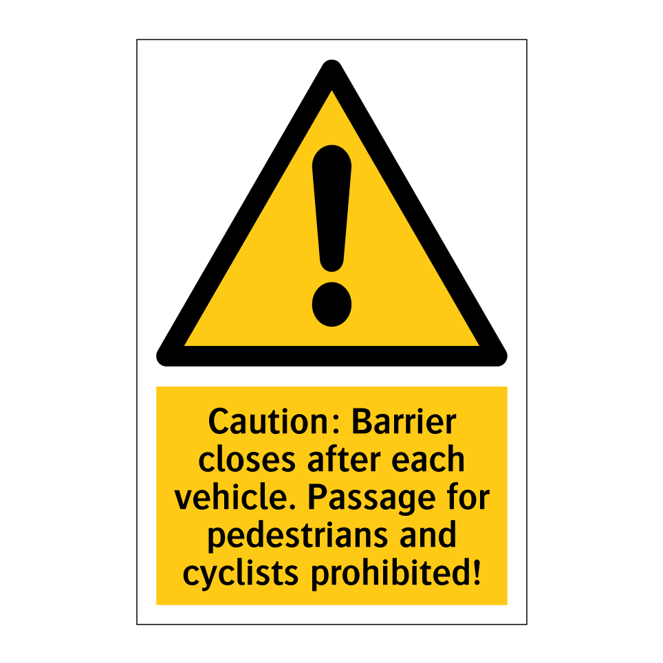 Caution: Barrier closes after each vehicle. Passage for pedestrians and cyclists prohibited!