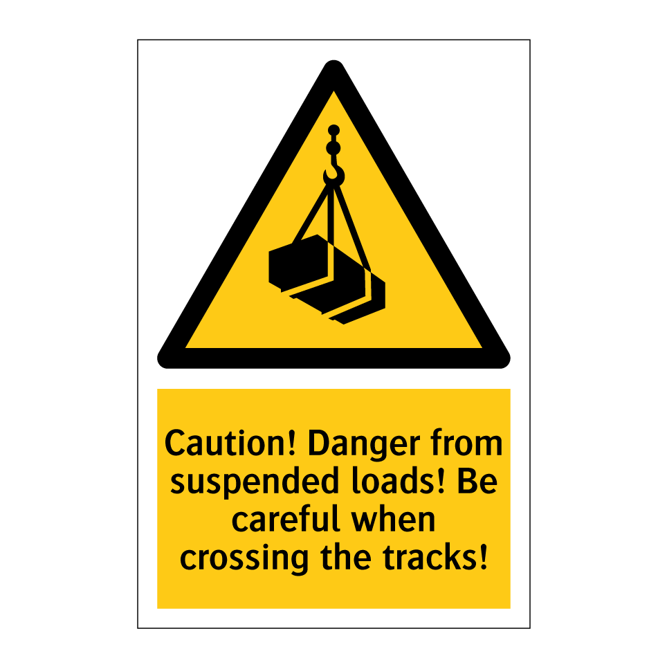 Caution! Danger from suspended loads! Be careful when crossing the tracks!