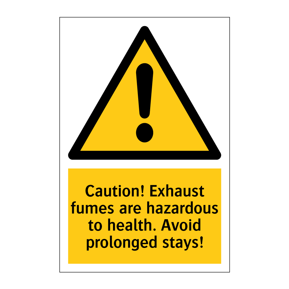 Caution! Exhaust fumes are hazardous to health. Avoid prolonged stays!