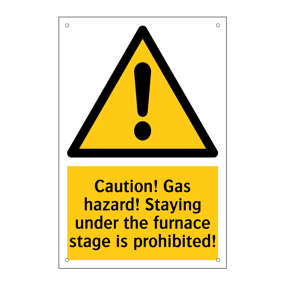 Caution! Gas hazard! Staying under the furnace stage is prohibited!