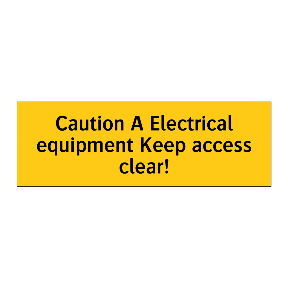 Caution A Electrical equipment Keep access clear!