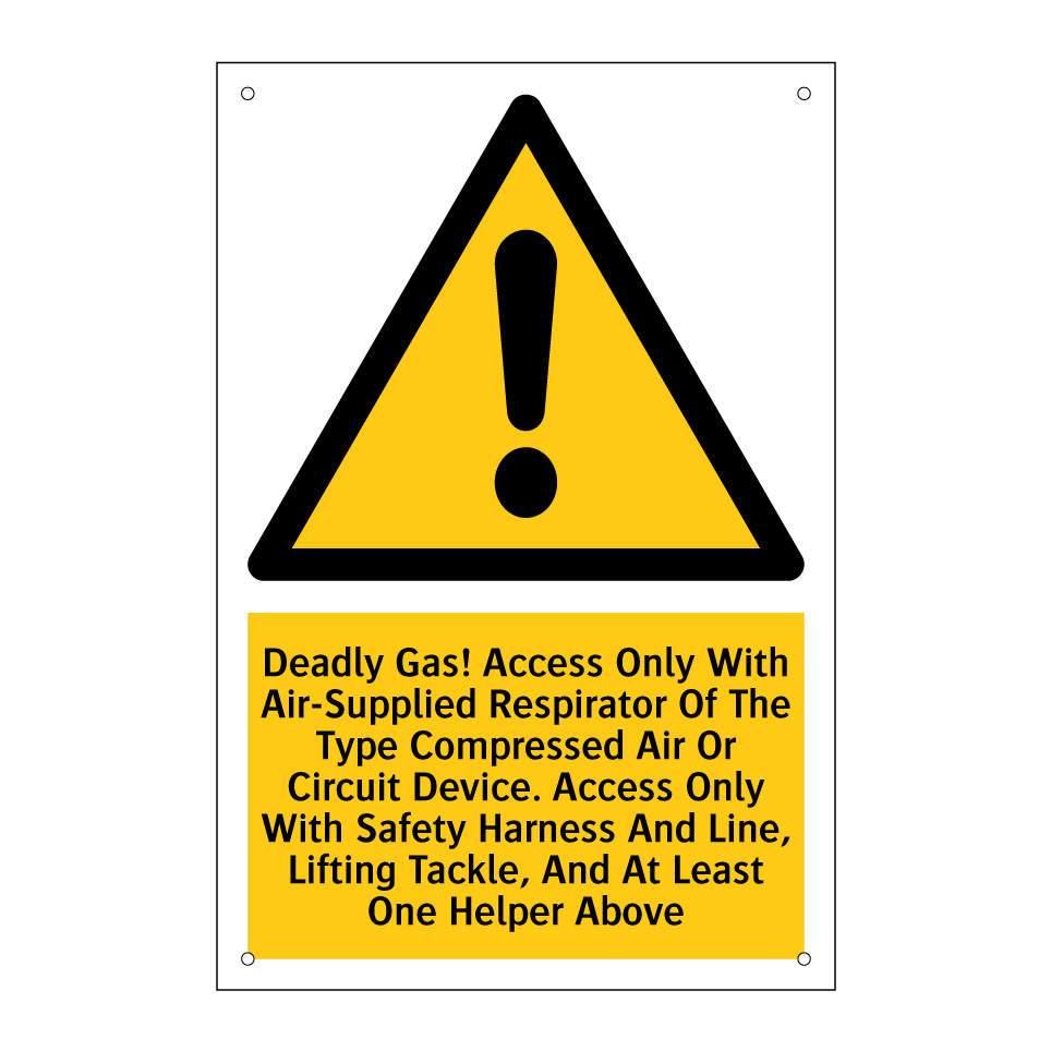 Deadly Gas! Access Only With Air-Supplied Respirator Of The Type Compressed Air Or Circuit Device. Access Only With Safety Harness And Line, Lifting Tackle, And At Least One Helper Above