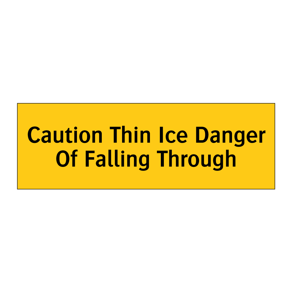 Caution Thin Ice Danger Of Falling Through