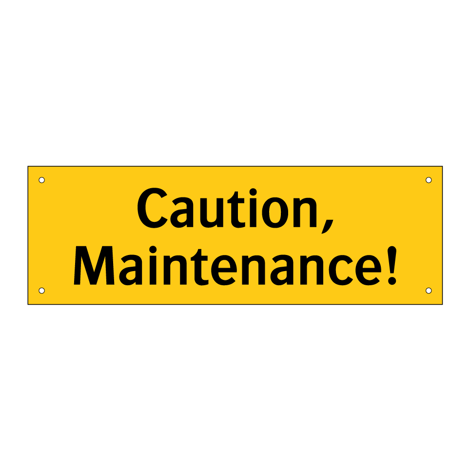 Caution, Maintenance!
