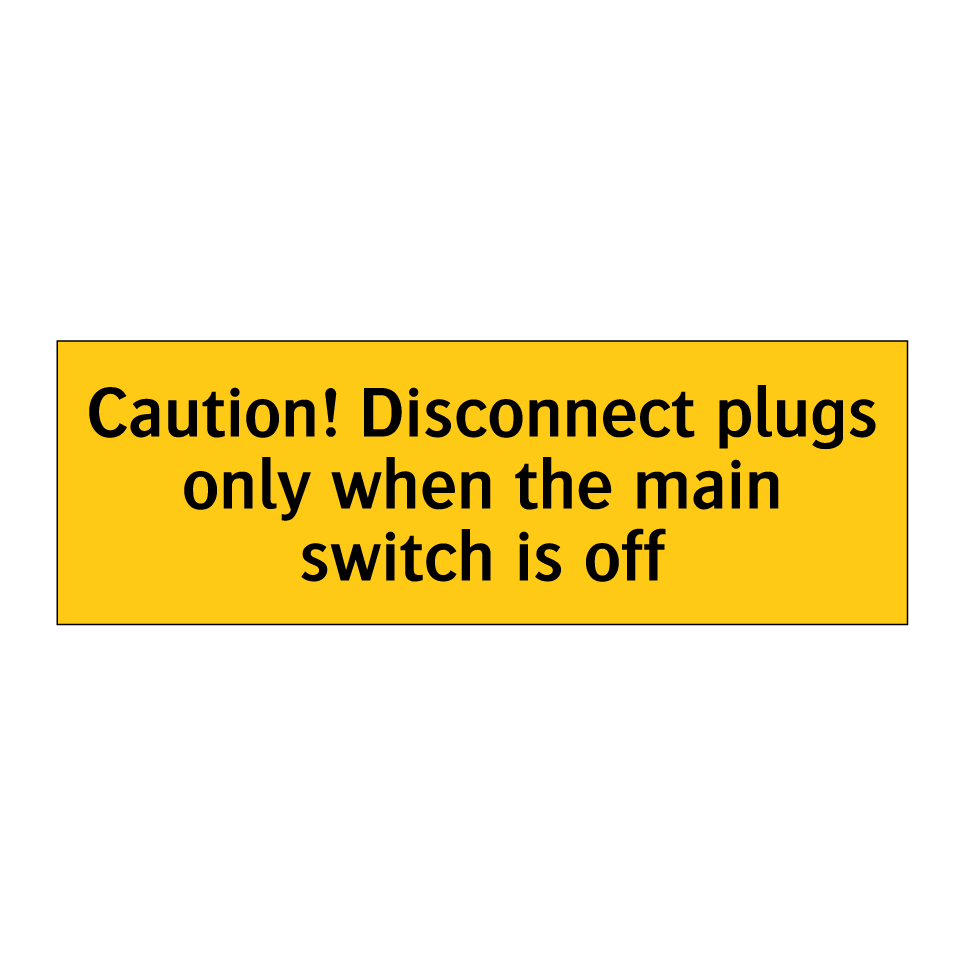 Caution! Disconnect plugs only when the main switch is off