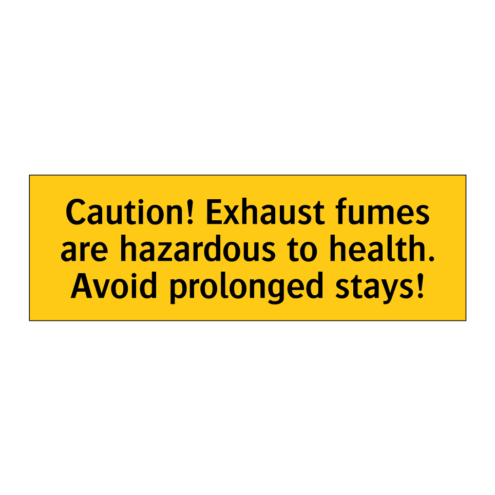 Caution! Exhaust fumes are hazardous to health. Avoid prolonged stays!