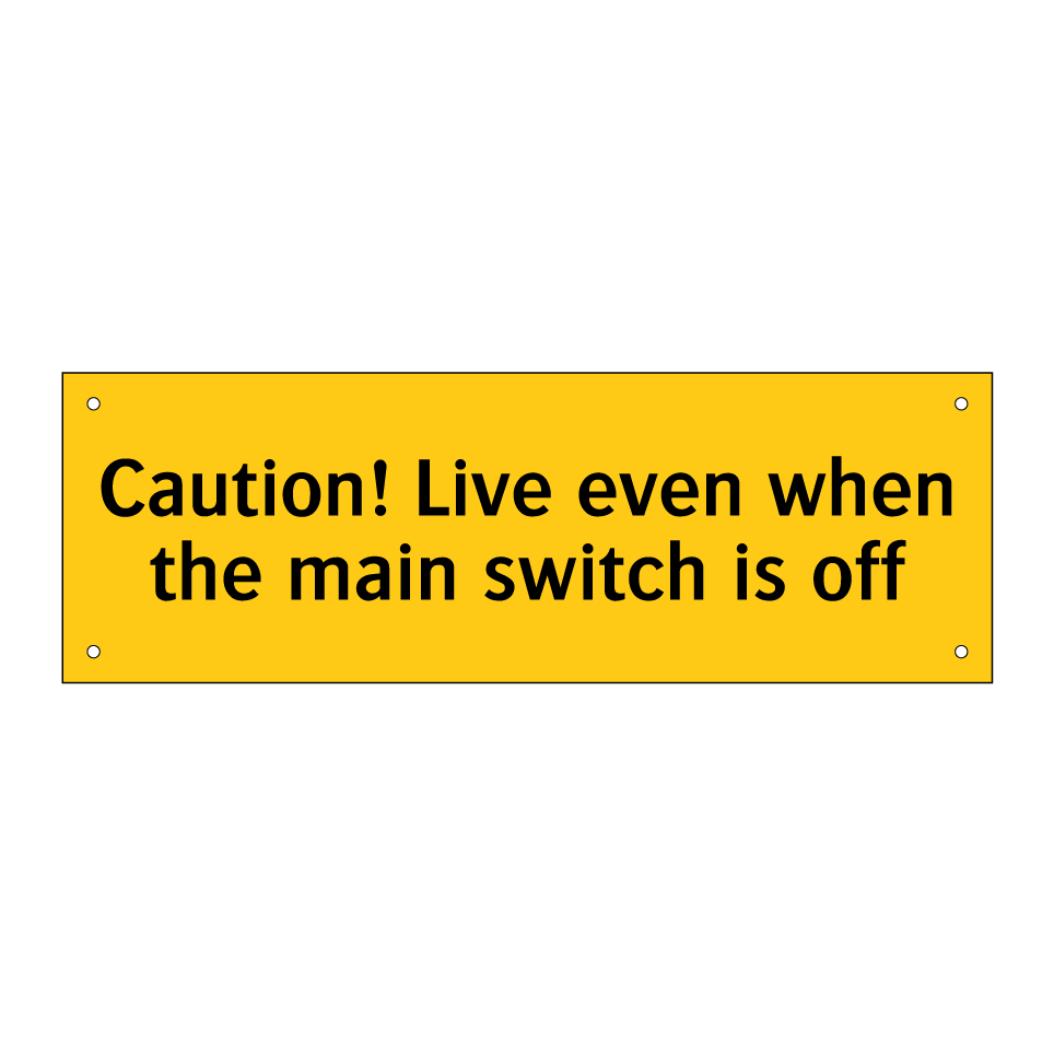 Caution! Live even when the main switch is off