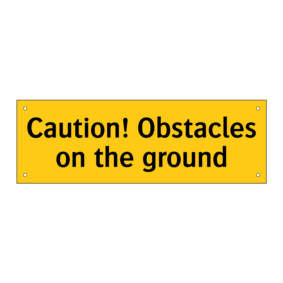 Caution! Obstacles on the ground