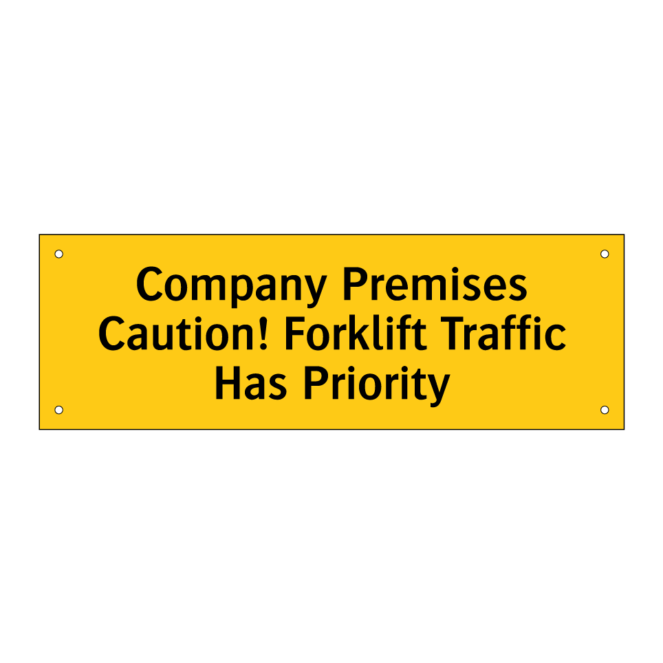 Company Premises Caution! Forklift Traffic Has Priority