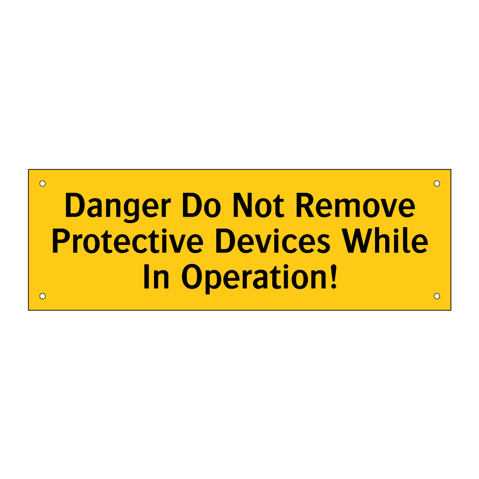 Danger Do Not Remove Protective Devices While In Operation!