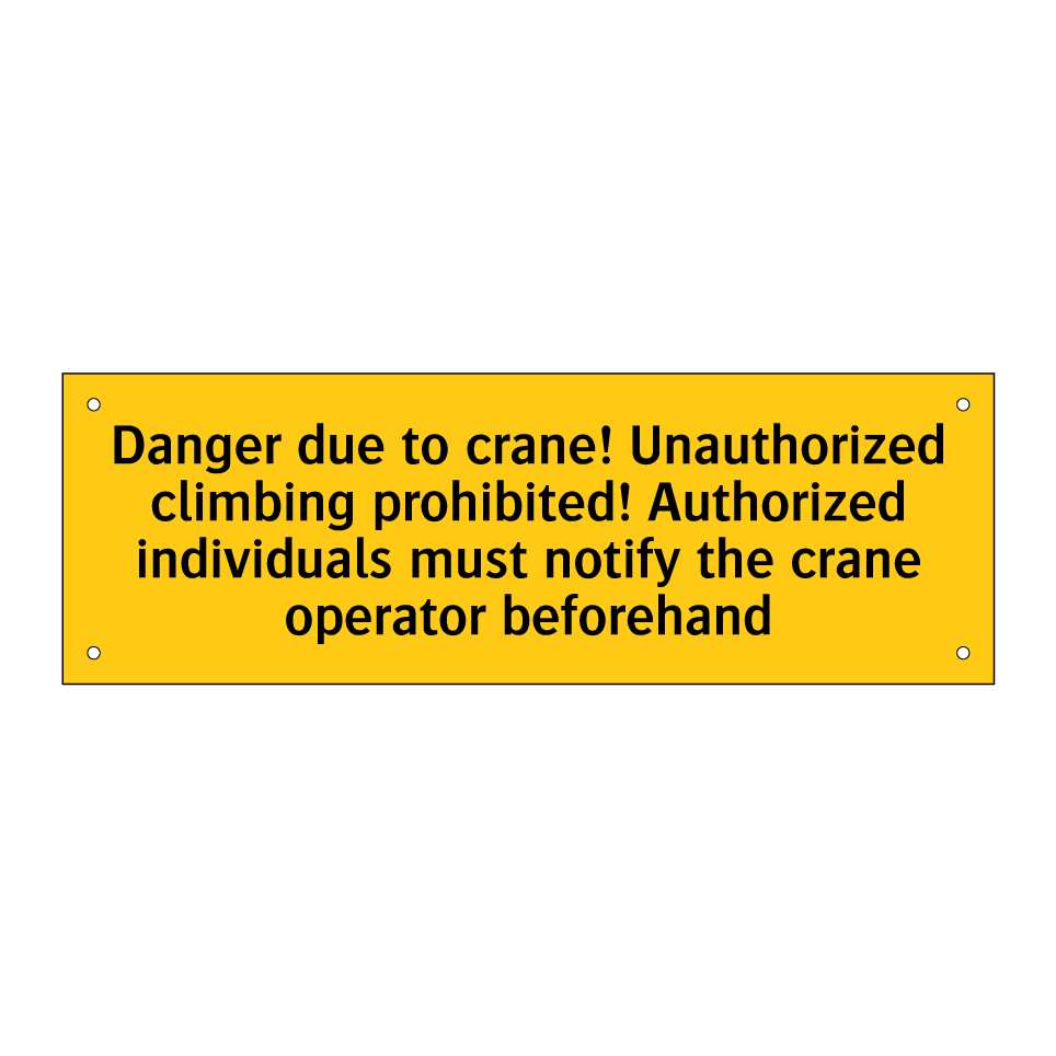 Danger due to crane! Unauthorized climbing prohibited! Authorized individuals must notify the crane operator beforehand