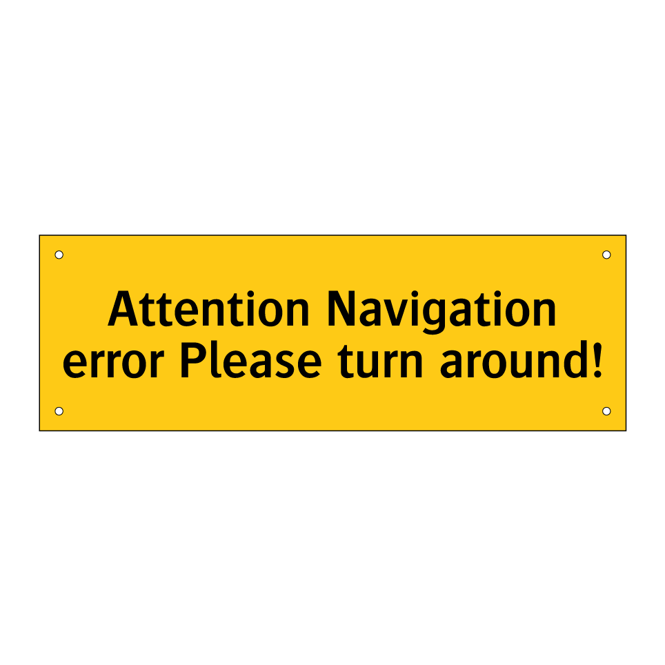Attention Navigation error Please turn around!