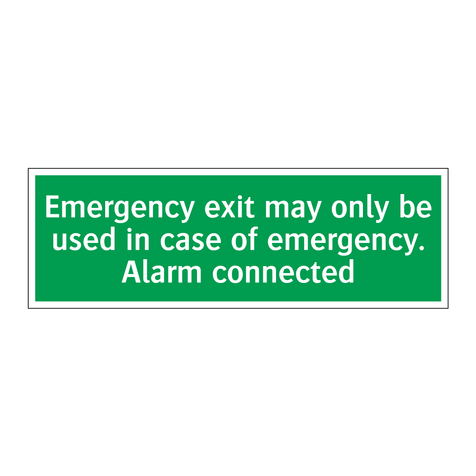 Emergency exit may only be used in case of emergency. Alarm connected