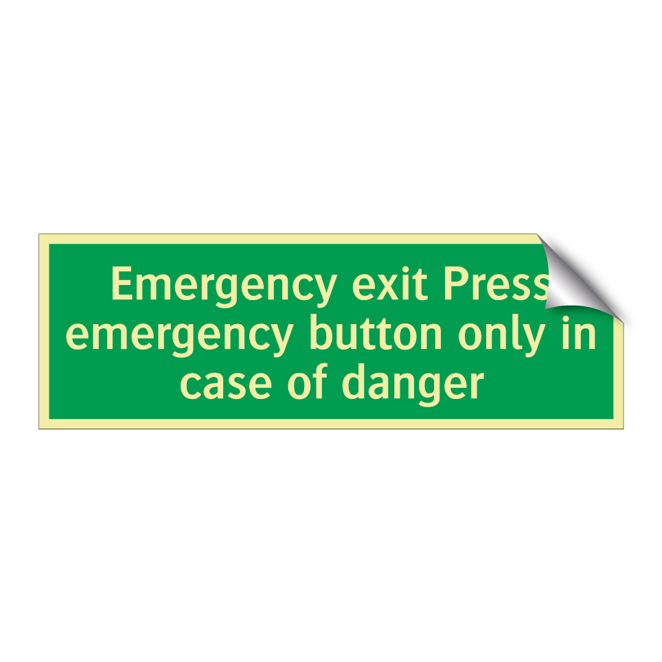 Emergency exit Press emergency button only in case of danger