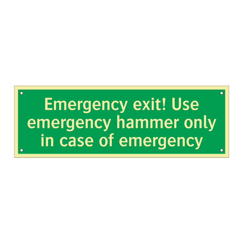 Emergency exit! Use emergency hammer only in case of emergency