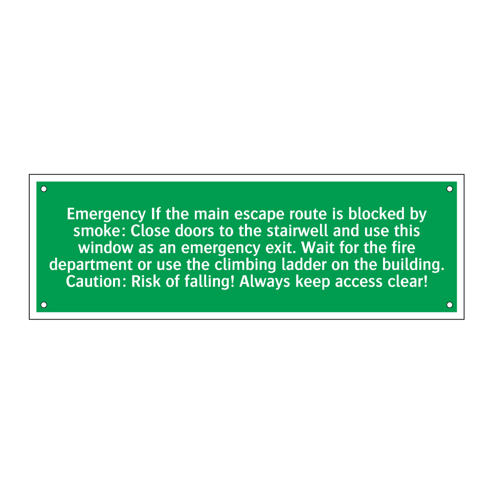 Emergency If the main escape route is blocked by smoke: Close doors to the stairwell and use this window as an emergency exit. Wait for the fire department or use the climbing ladder on the building. Caution: Risk of falling! Always keep access clear!